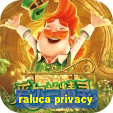 raluca privacy